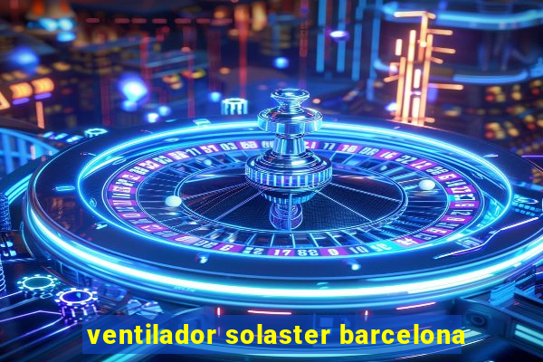 ventilador solaster barcelona