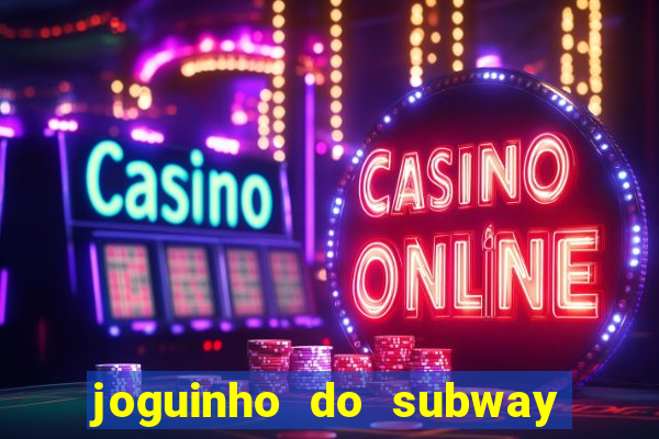 joguinho do subway surf que ganha dinheiro de verdade