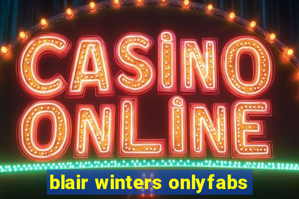 blair winters onlyfabs