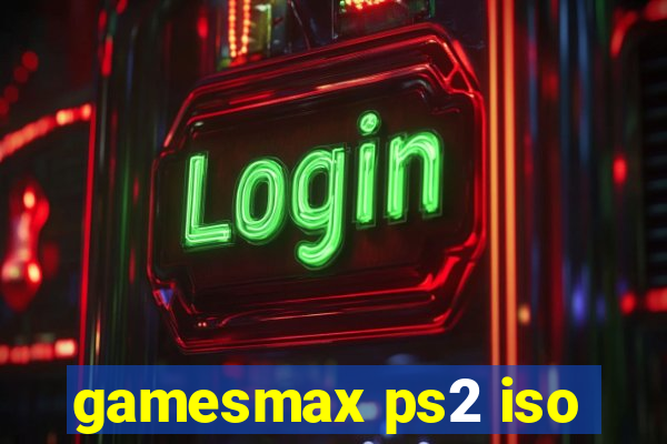 gamesmax ps2 iso