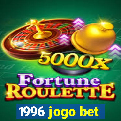 1996 jogo bet