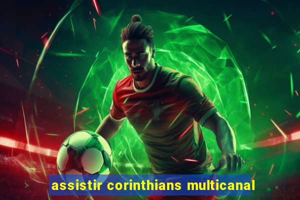 assistir corinthians multicanal