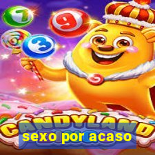 sexo por acaso
