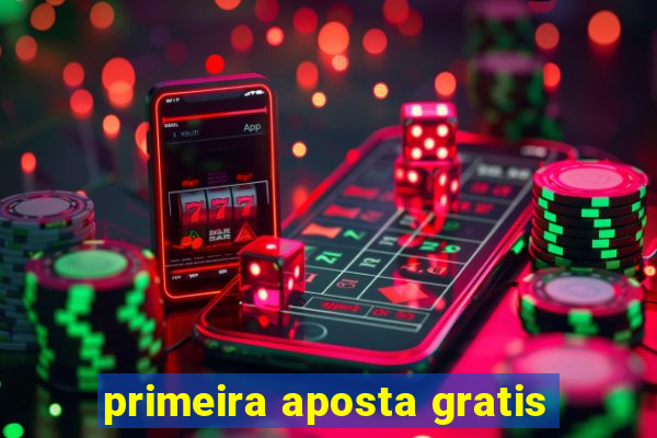 primeira aposta gratis