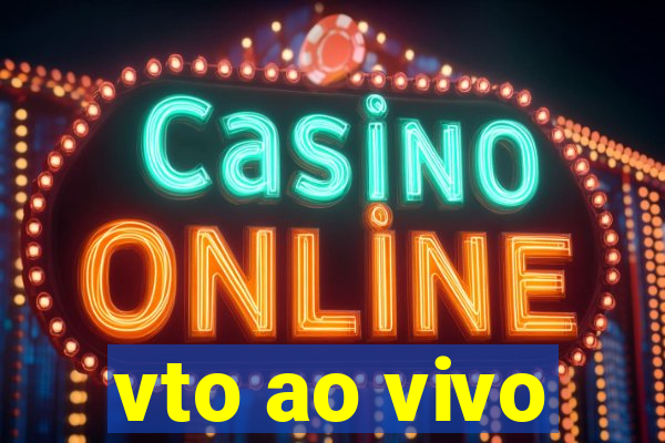 vto ao vivo