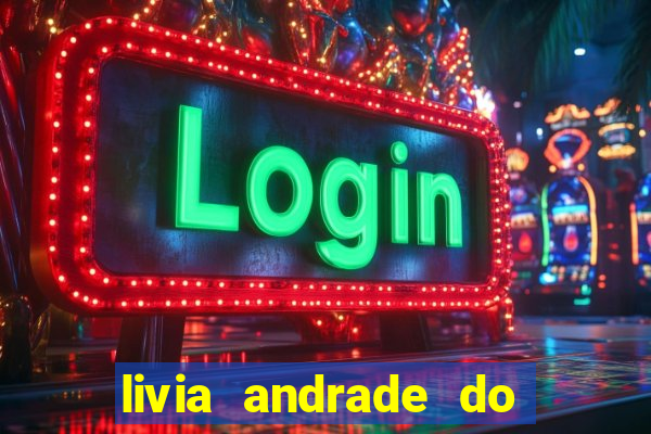 livia andrade do silvio santos nua