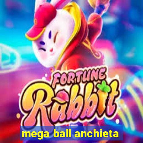 mega ball anchieta