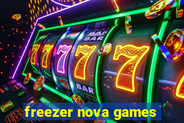 freezer nova games
