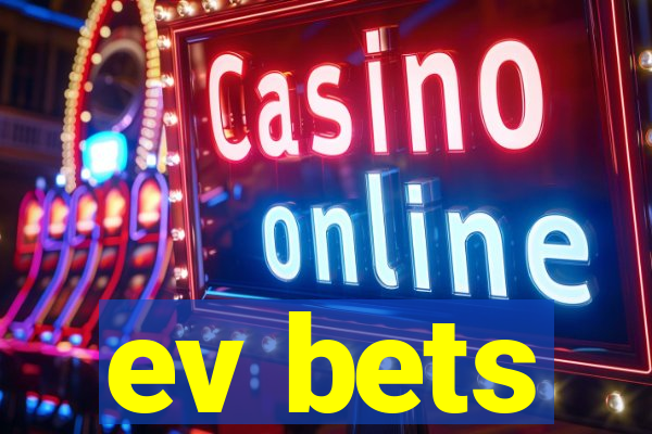 ev bets