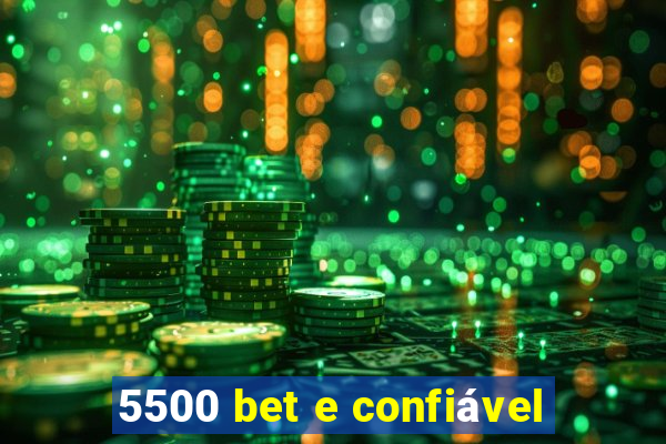 5500 bet e confiável