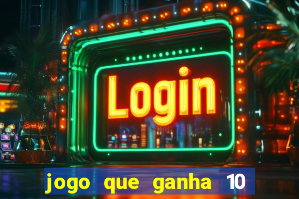 jogo que ganha 10 reais no cadastro