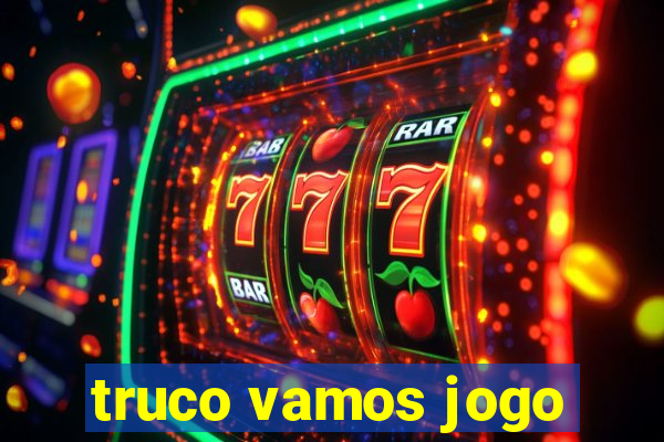 truco vamos jogo