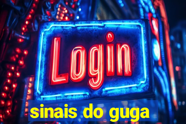 sinais do guga