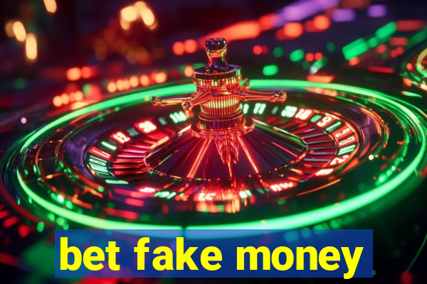 bet fake money
