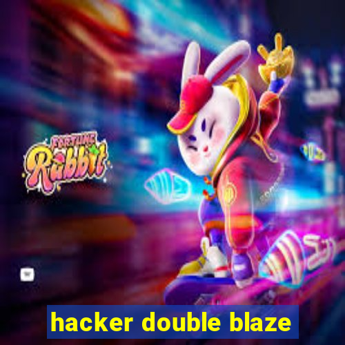 hacker double blaze