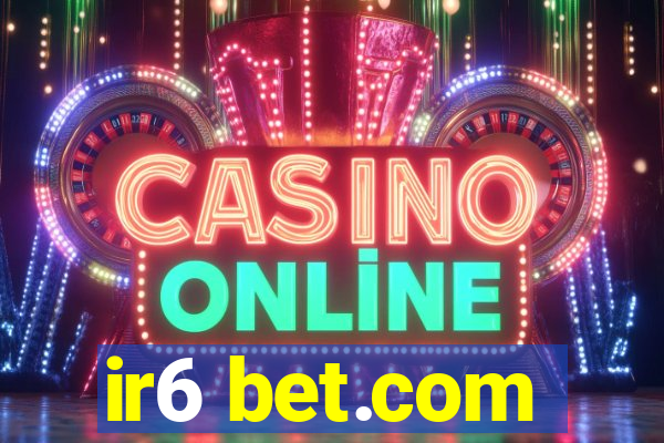 ir6 bet.com