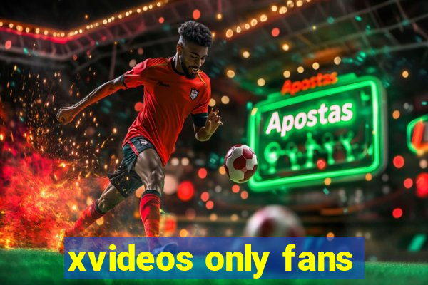 xvideos only fans