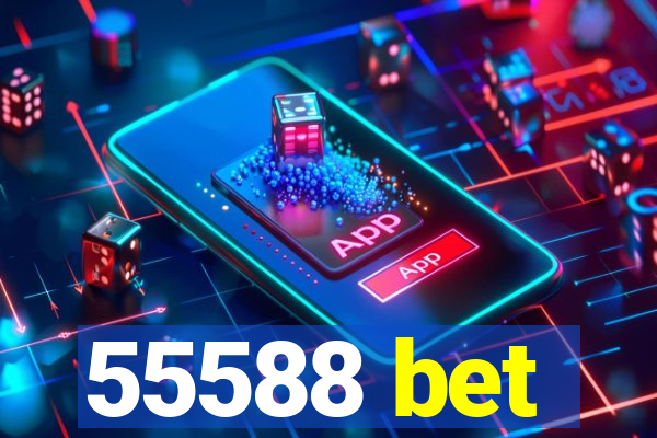 55588 bet