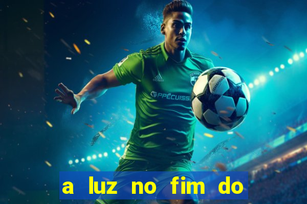 a luz no fim do mundo filme completo dublado