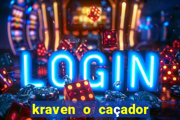 kraven o caçador filme completo dublado pobreflix