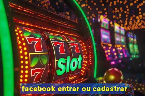 facebook entrar ou cadastrar