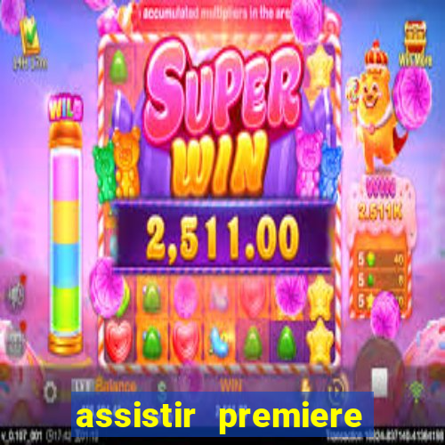 assistir premiere ao vivo