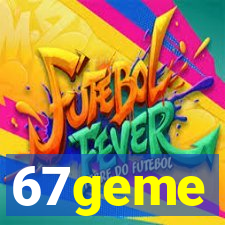 67geme