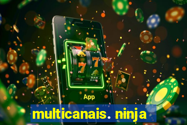multicanais. ninja