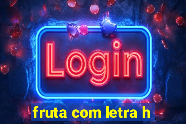 fruta com letra h