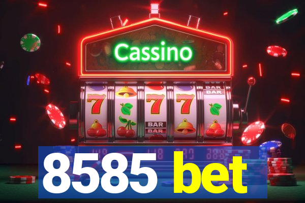 8585 bet
