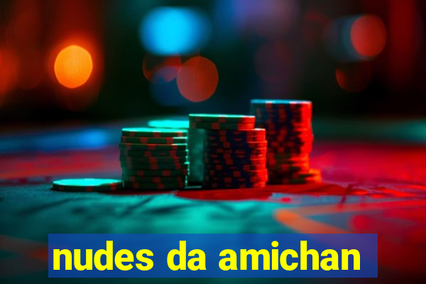 nudes da amichan