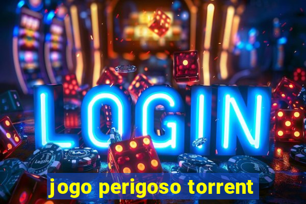 jogo perigoso torrent