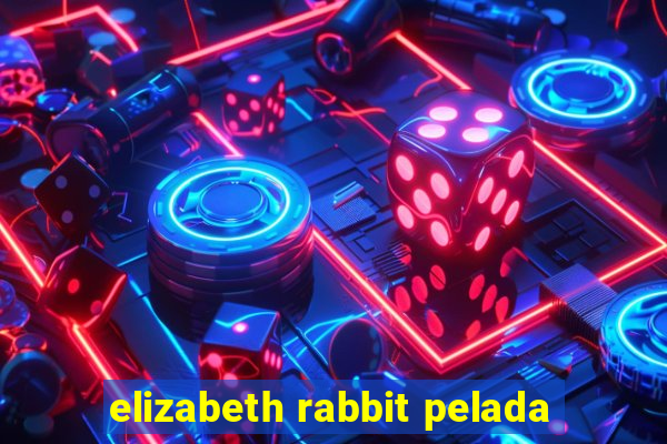 elizabeth rabbit pelada
