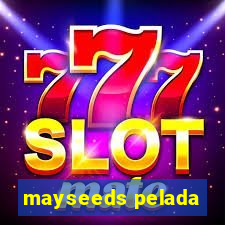 mayseeds pelada