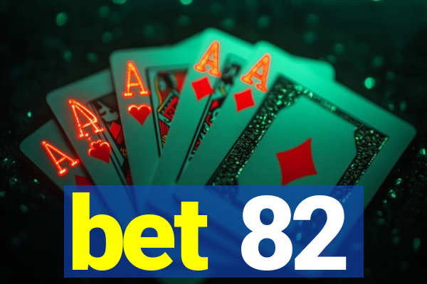 bet 82