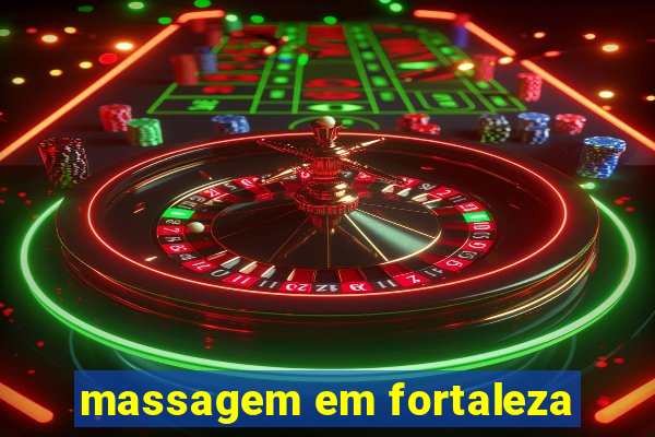 massagem em fortaleza