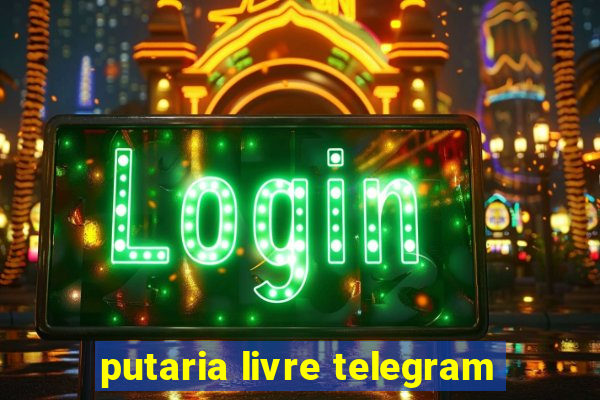 putaria livre telegram