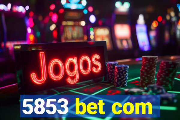 5853 bet com