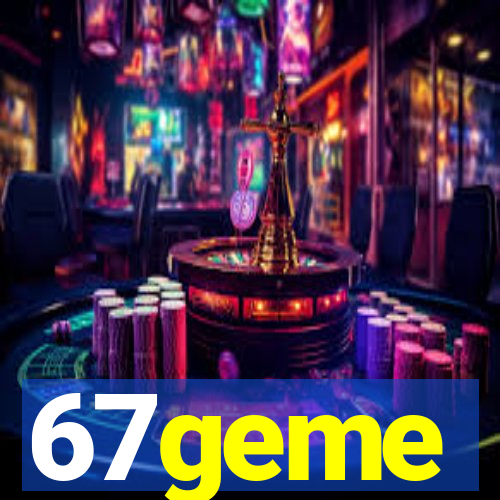 67geme