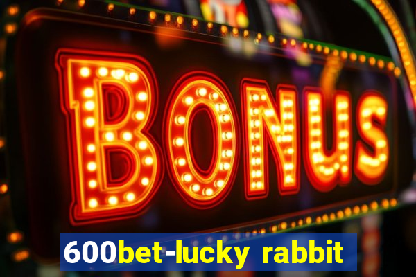 600bet-lucky rabbit