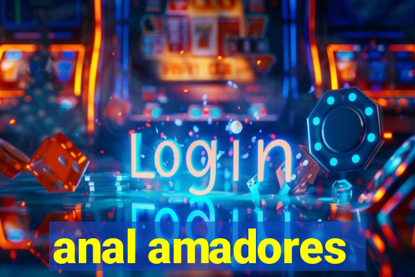 anal amadores