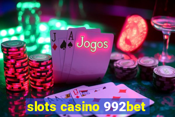 slots casino 992bet