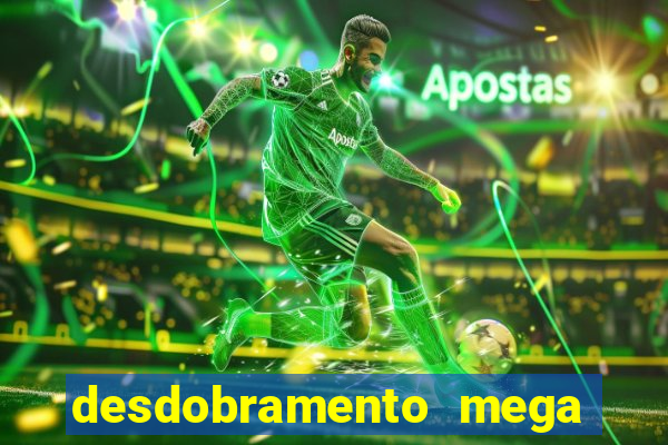 desdobramento mega sena 36 dezenas grátis