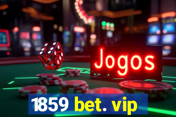 1859 bet. vip