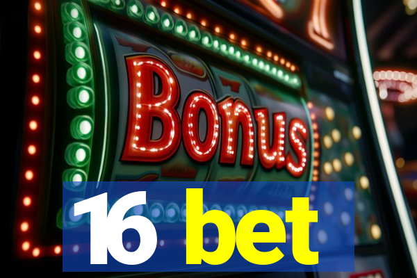 16 bet