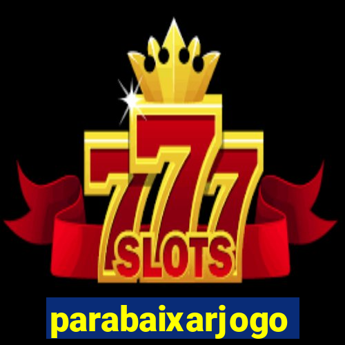parabaixarjogo