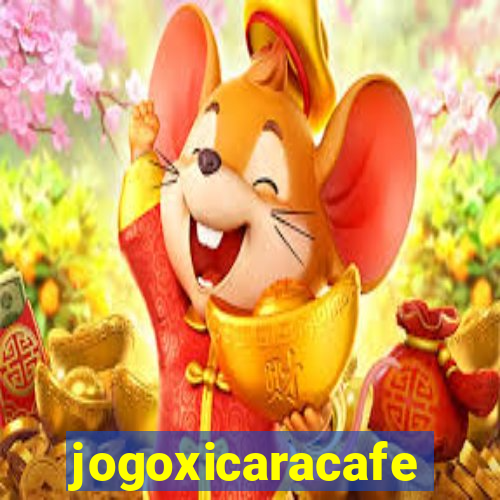 jogoxicaracafe
