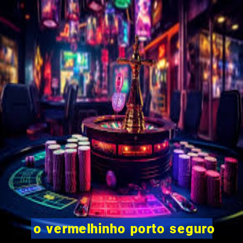 o vermelhinho porto seguro