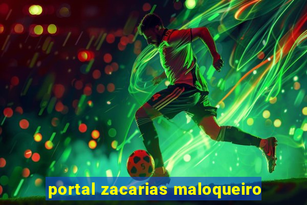 portal zacarias maloqueiro