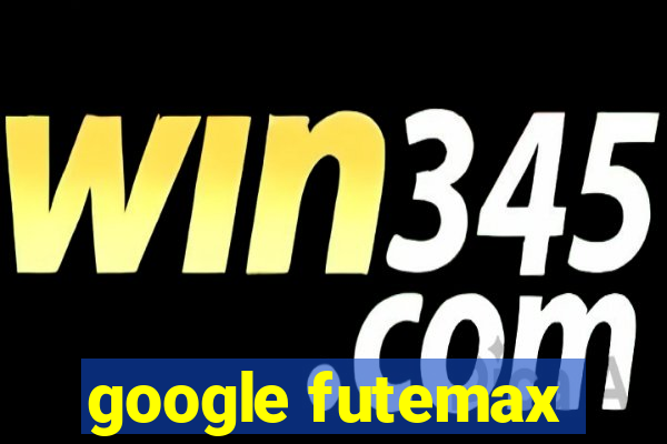 google futemax